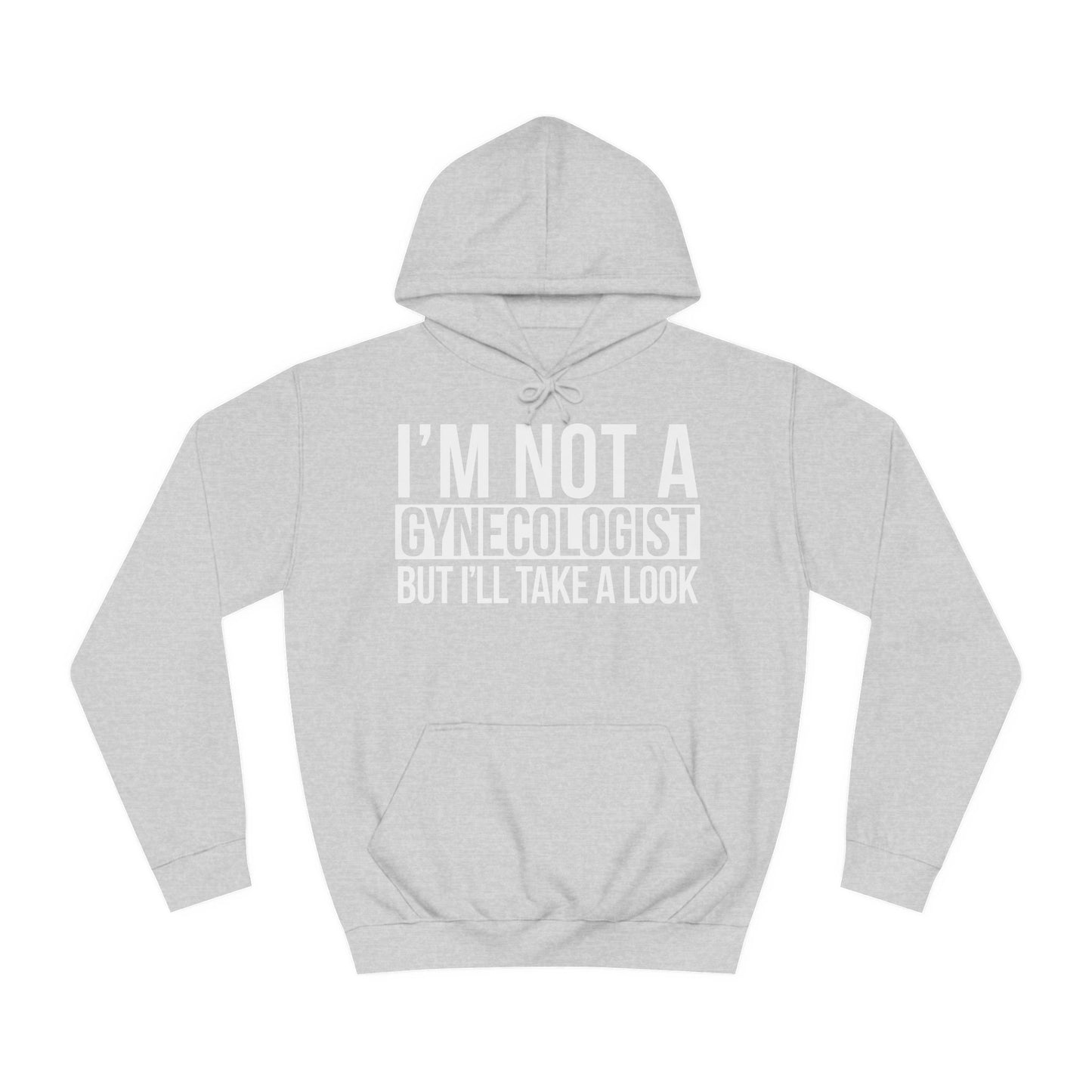 I'm Not A Gynecologist But I'll Take A Look Sweatshirt Hooded Sweatshirt Hoodie