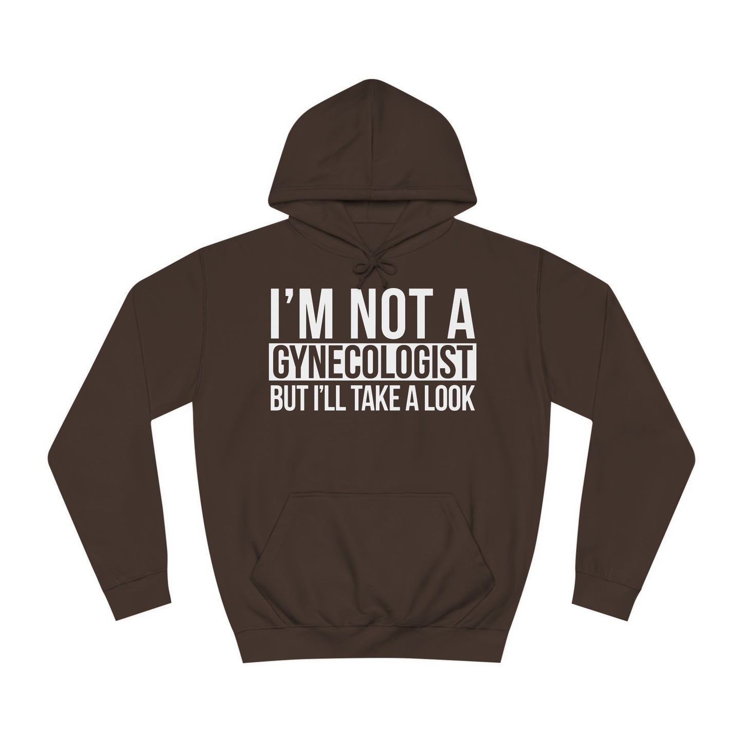 I'm Not A Gynecologist But I'll Take A Look Sweatshirt Hooded Sweatshirt Hoodie
