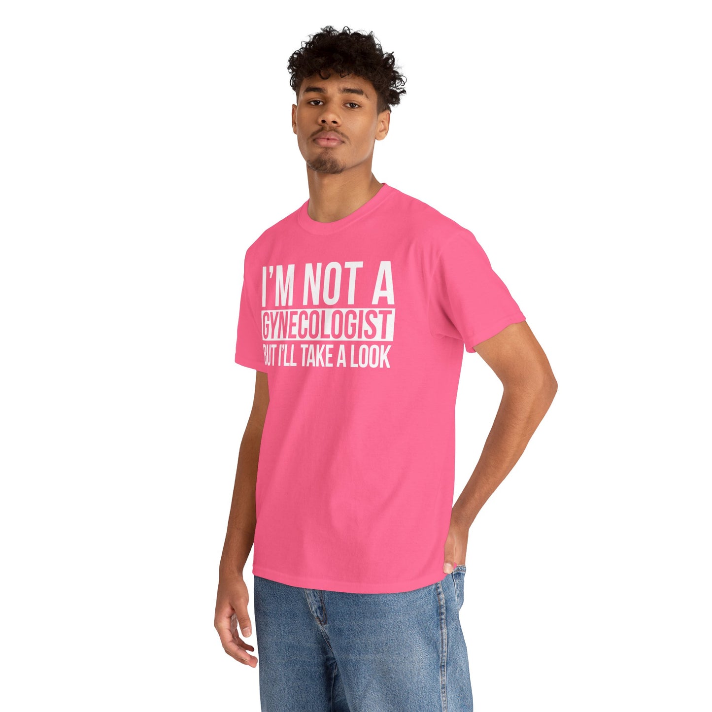 I'm Not A Gynecologist But I'll Take A Look T-Shirt Funny T-shirt