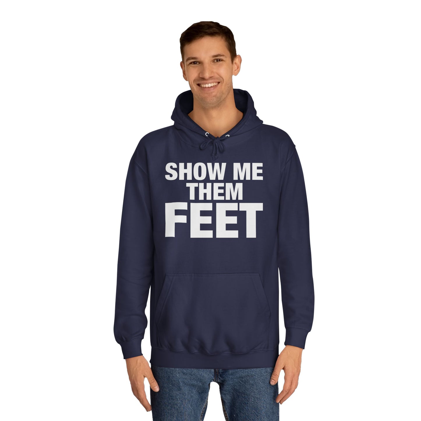 Show Me Them Feet Hoodie Unisex College Hoodie Hooded Sweatshirt