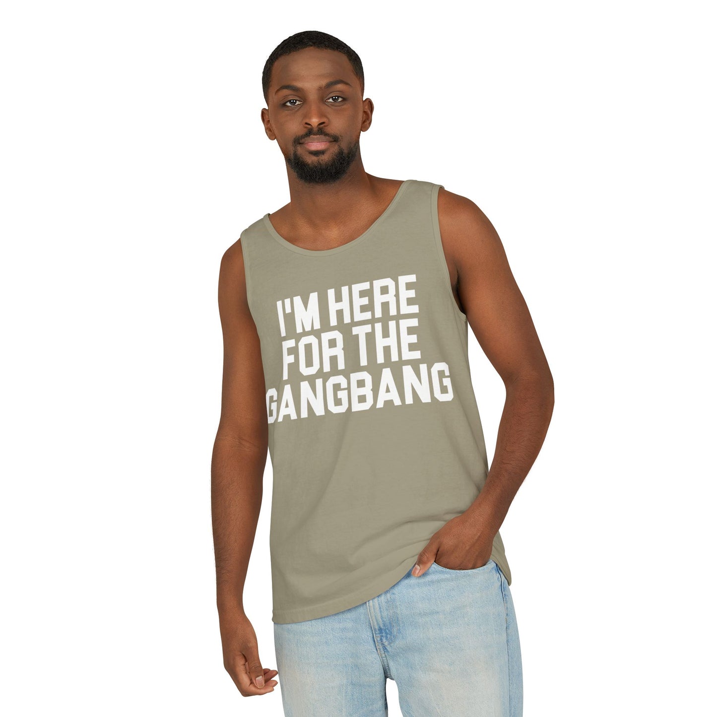 I'm Here For The GangBangTank Top
