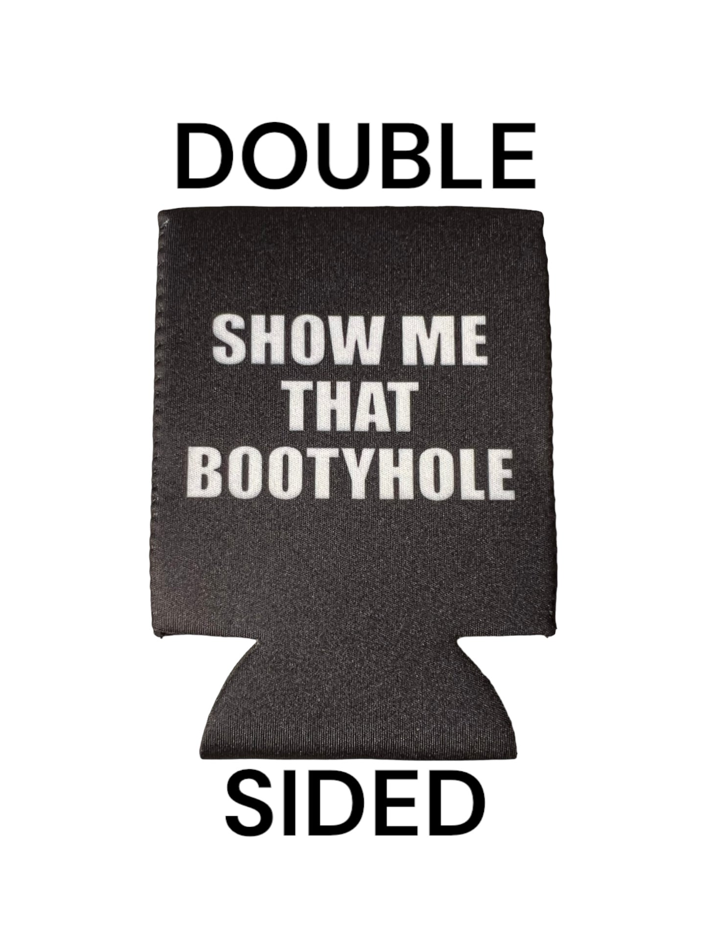 Show Me That Bootyhole Beer Funny Beer Can Cooler Holder Sleeve