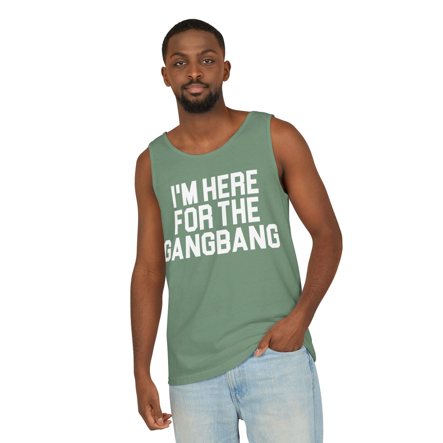 I'm Here For The GangBangTank Top