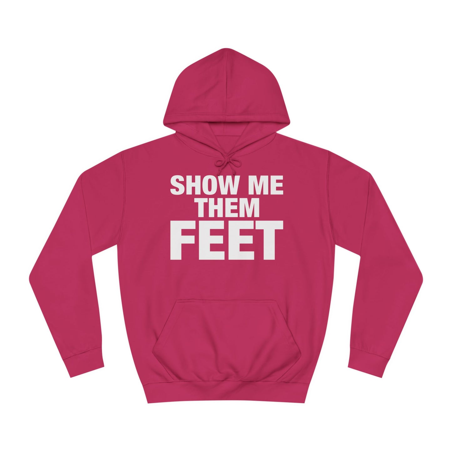 Show Me Them Feet Hoodie Unisex College Hoodie Hooded Sweatshirt