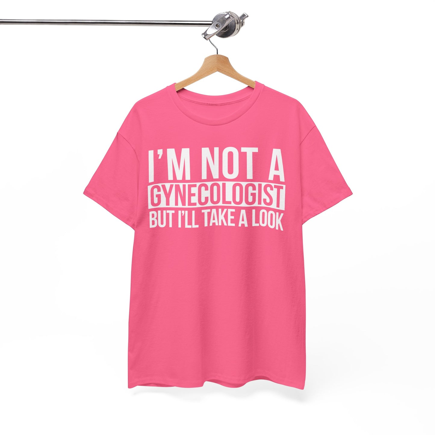 I'm Not A Gynecologist But I'll Take A Look T-Shirt Funny T-shirt
