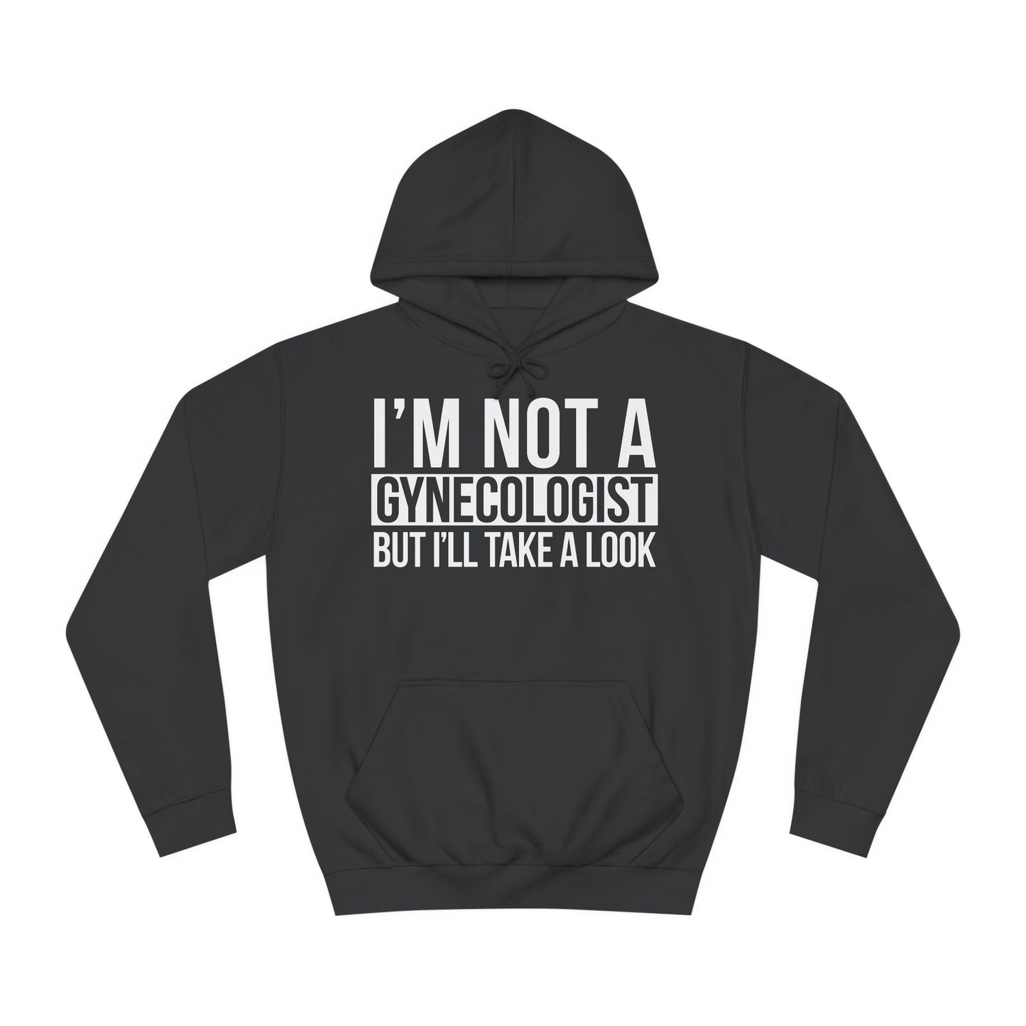 I'm Not A Gynecologist But I'll Take A Look Sweatshirt Hooded Sweatshirt Hoodie