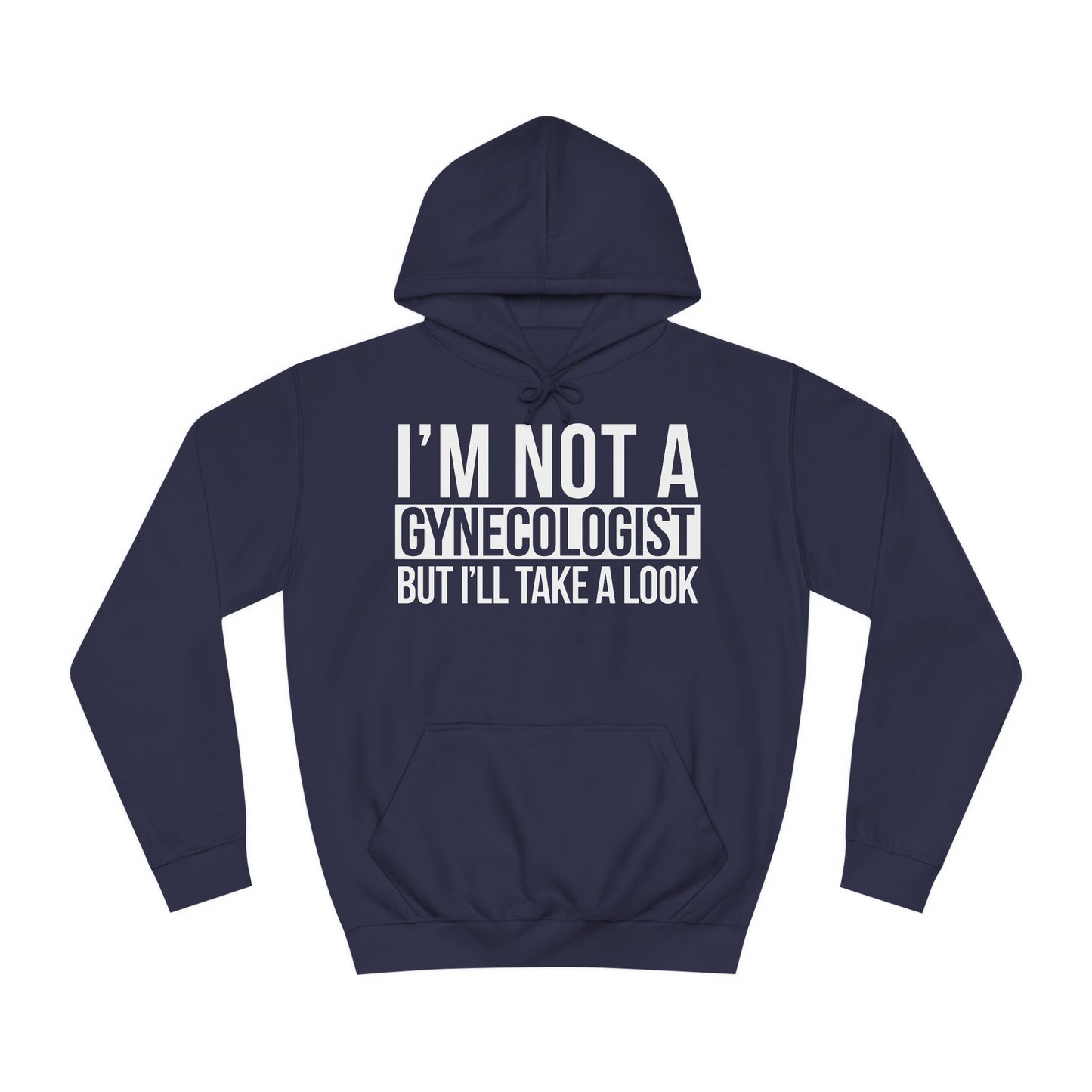 I'm Not A Gynecologist But I'll Take A Look Sweatshirt Hooded Sweatshirt Hoodie