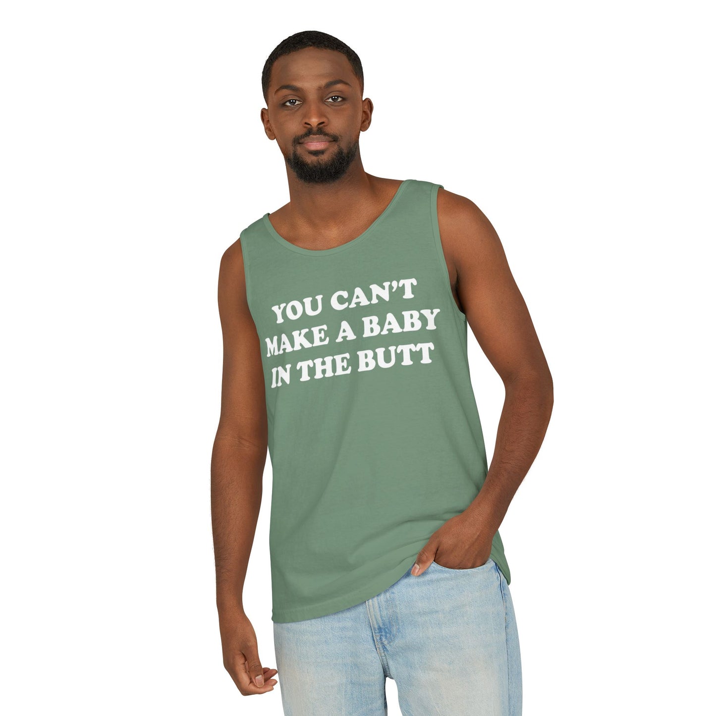 You Can't Make A Baby In The Butt Tank Top