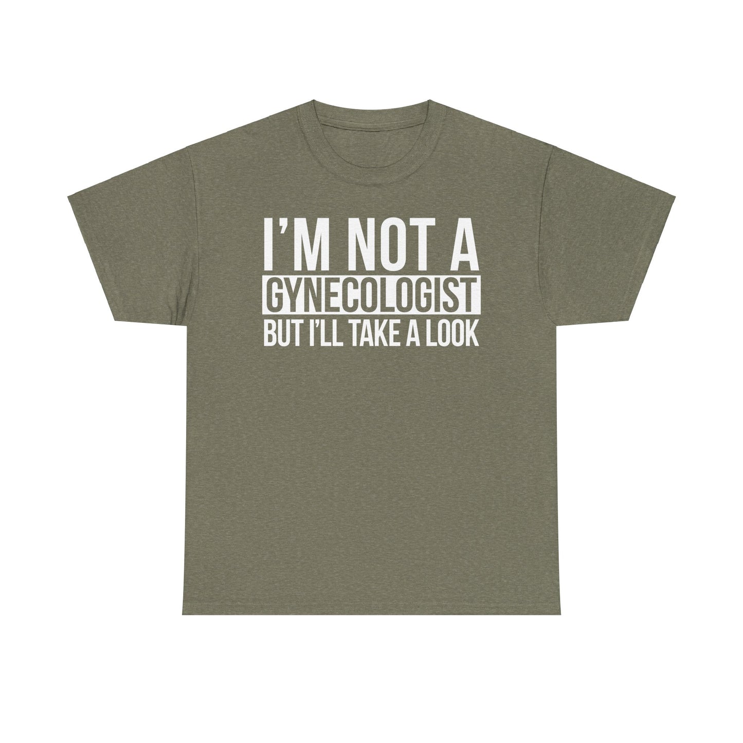 I'm Not A Gynecologist But I'll Take A Look T-Shirt Funny T-shirt