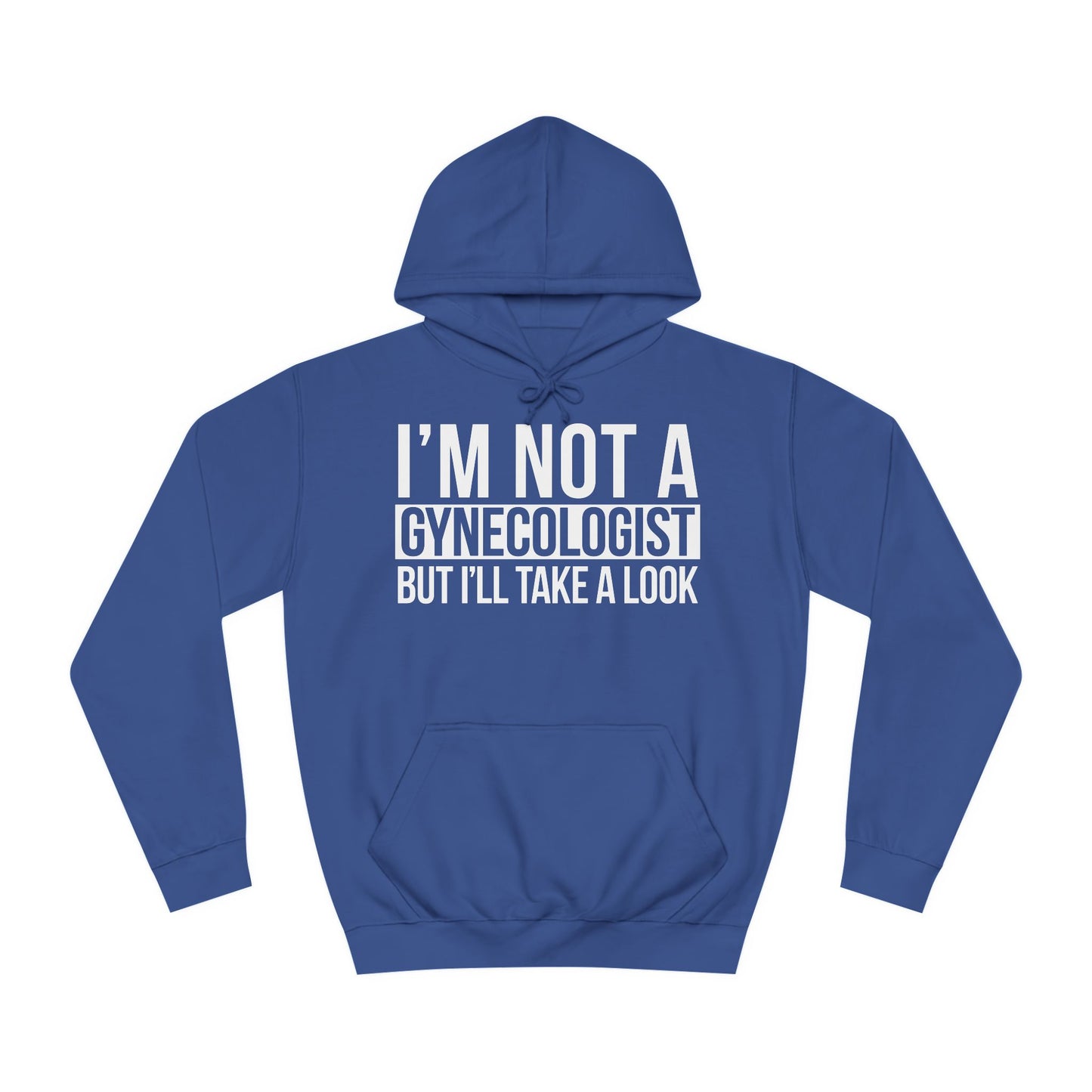 I'm Not A Gynecologist But I'll Take A Look Sweatshirt Hooded Sweatshirt Hoodie