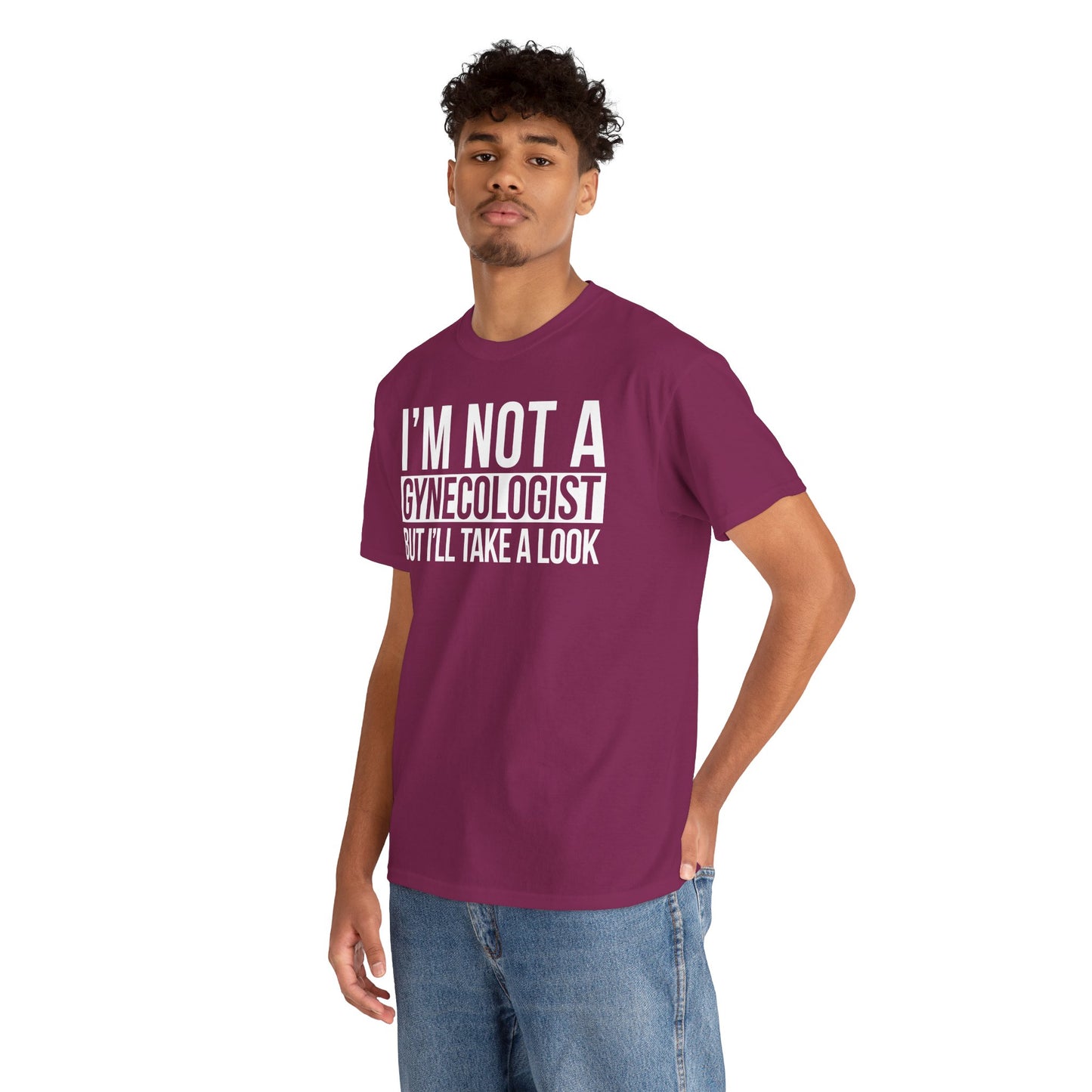 I'm Not A Gynecologist But I'll Take A Look T-Shirt Funny T-shirt
