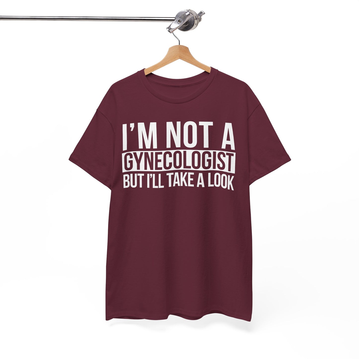 I'm Not A Gynecologist But I'll Take A Look T-Shirt Funny T-shirt