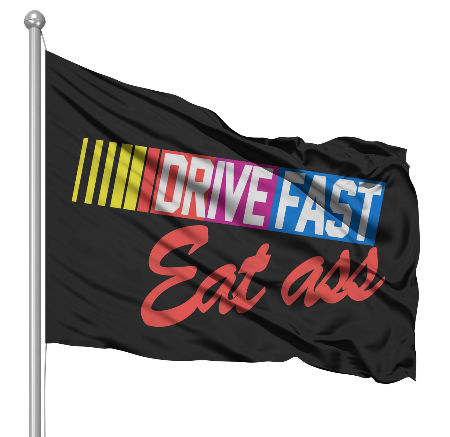 Drive Fast Eat Ass 3x5 Wall Decor Banner Flag