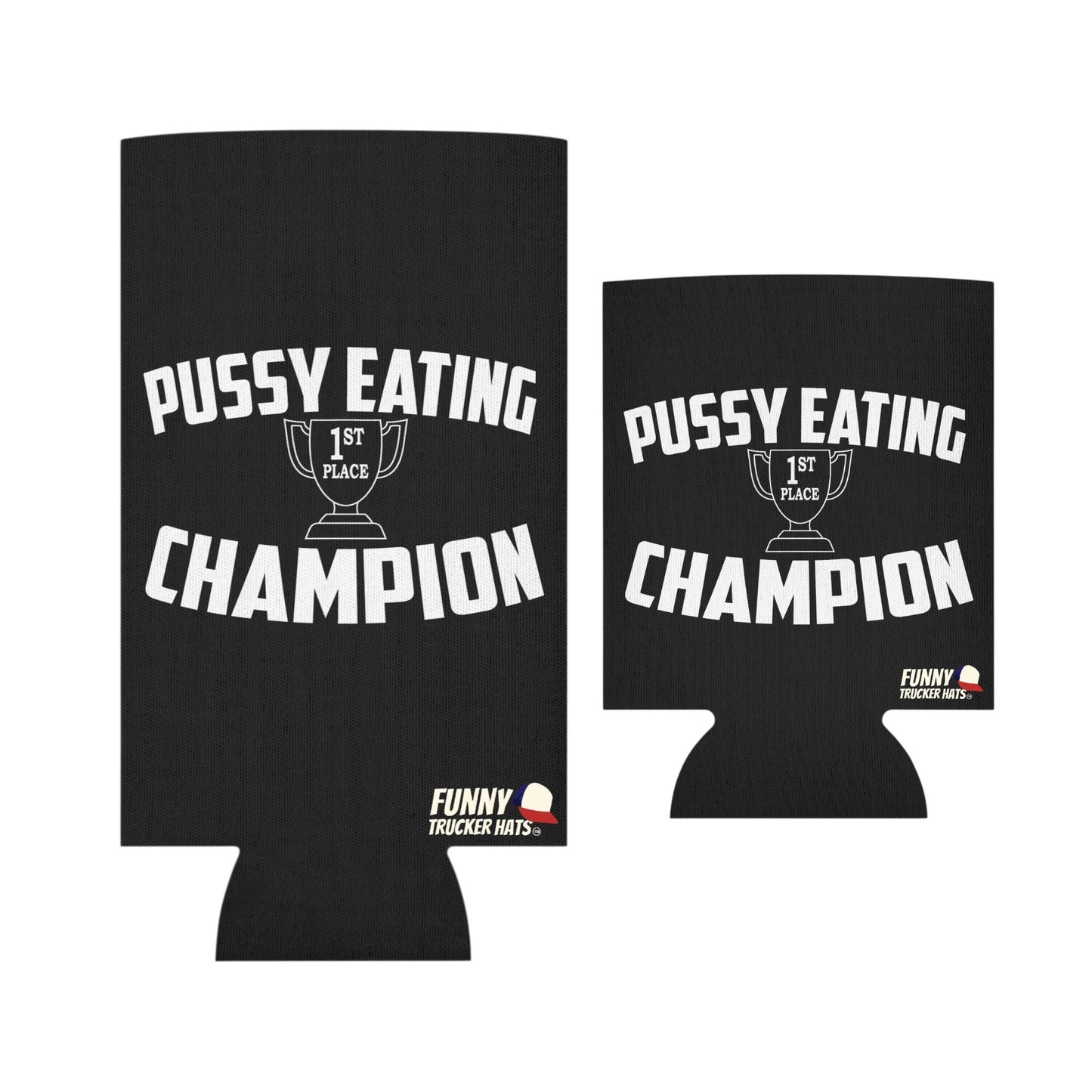 Pussy Eating Champion 1st place Funny Beer Can Cooler Holder Sleeve