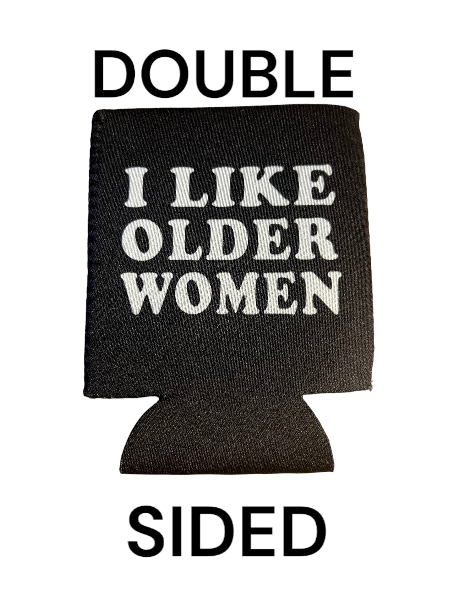 I Like Older Women Funny Beer Can Cooler Holder Sleeve