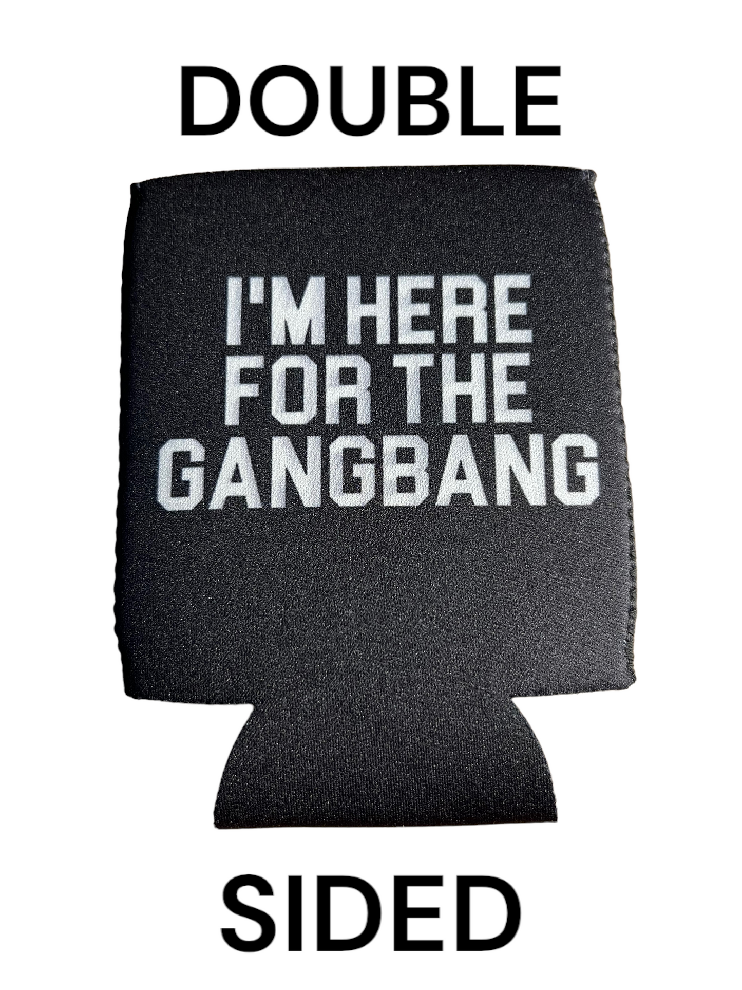 I'm Here For The Bang Funny Beer Can Cooler Holder Sleeve