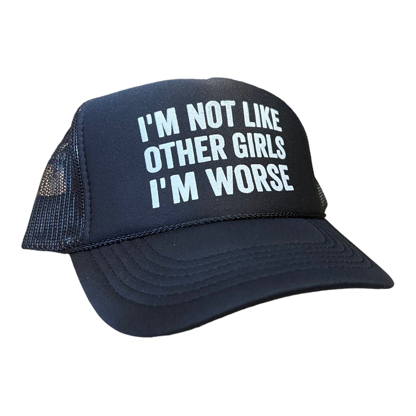 I'm Not Like Most Girls I'm Worse Trucker Hat Funny Trucker Hat BLACK