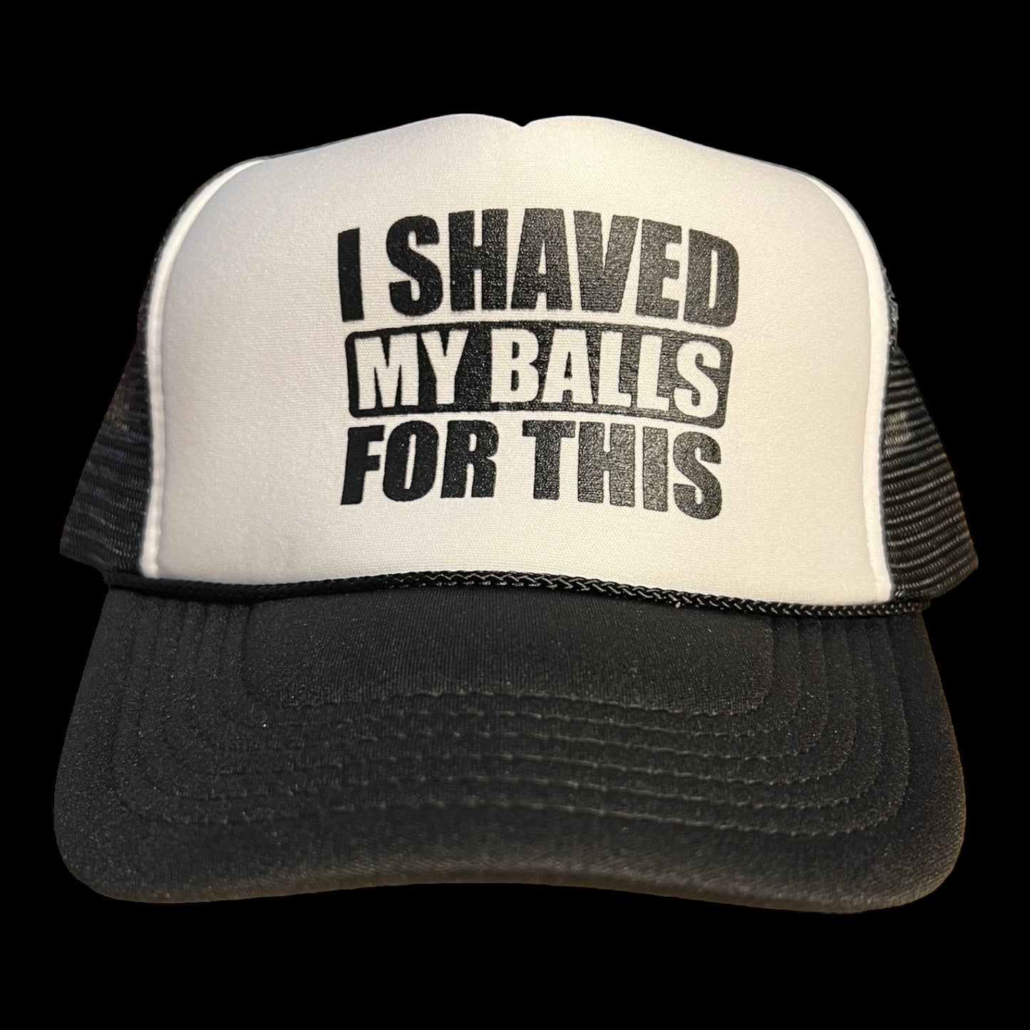 I Shaved My Balls For This Trucker Hat Funny Trucker Hat Black/White
