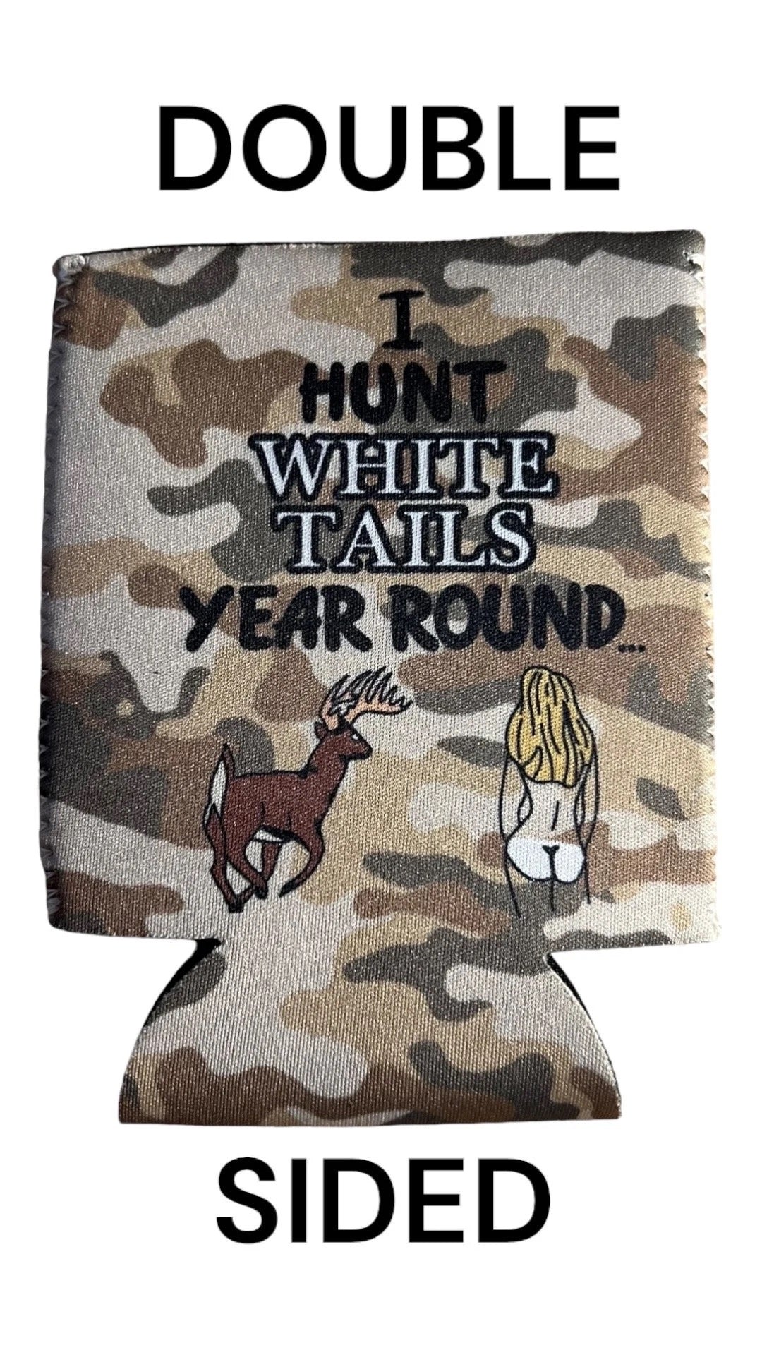 I Hunt White Tails Year Round Funny Beer Can Cooler Holder Sleeve