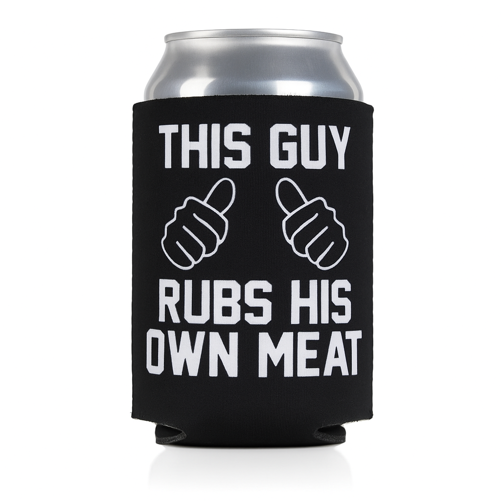 This Guy Rubs His Own Meat Beer Coolie Beer Sleeve