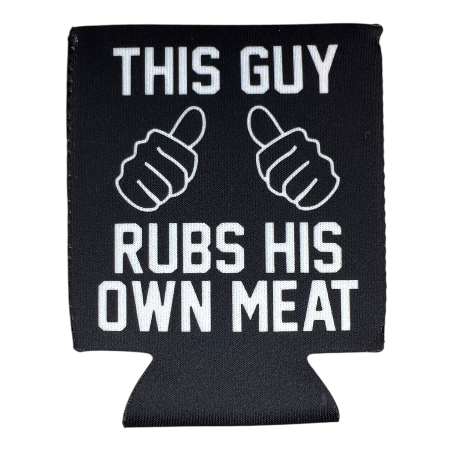 This Guy Rubs His Own Meat Beer Coolie Beer Sleeve