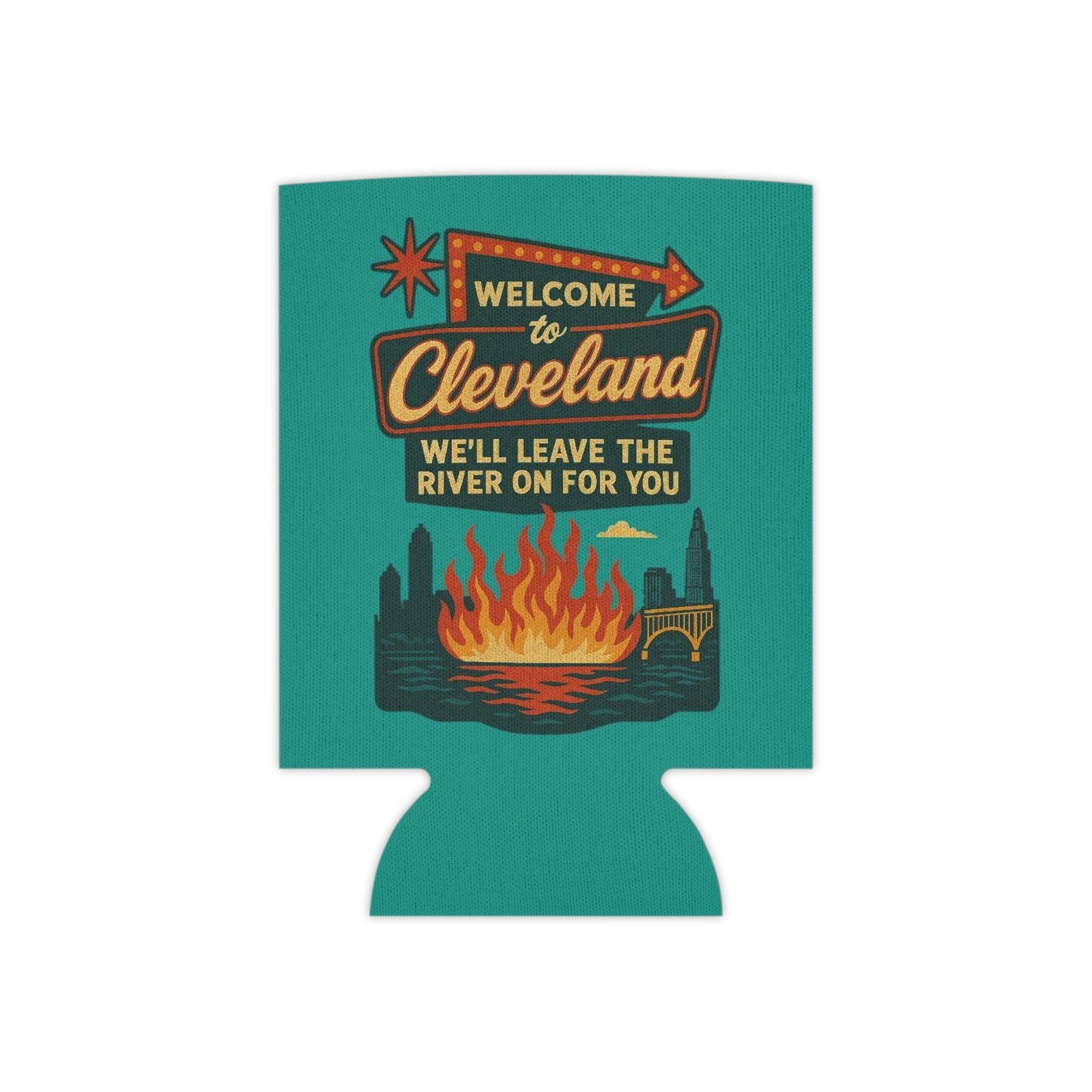 Welcome To Cleveland We'll Leave The River On For Your Beer Can Cooler Holder Sleeve