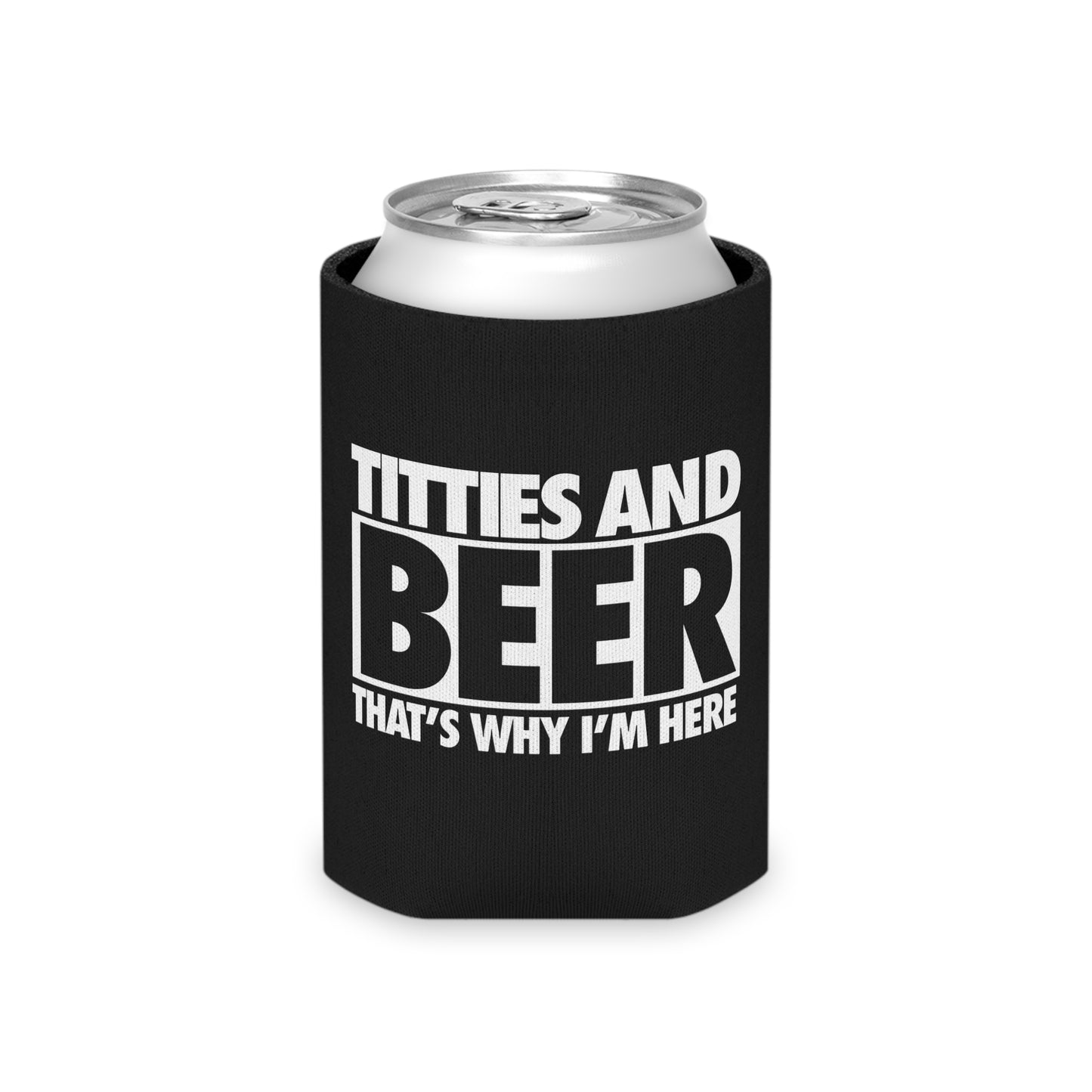 Titties And Beer Thats Why I'm Here Funny Beer Can Cooler Holder Sleeve