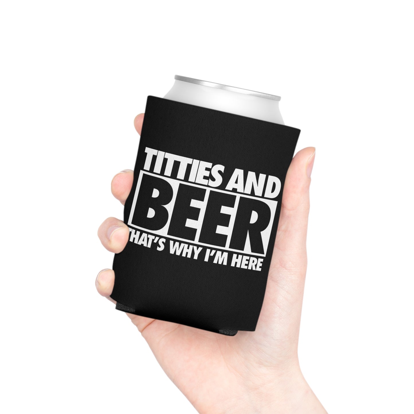Titties And Beer Thats Why I'm Here Funny Beer Can Cooler Holder Sleeve