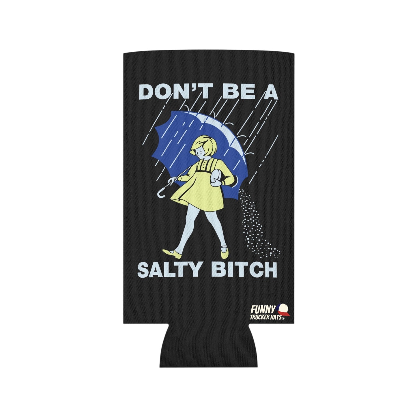 Don't Be A Salty Bitch Funny Beer Can Cooler Holder Sleeve