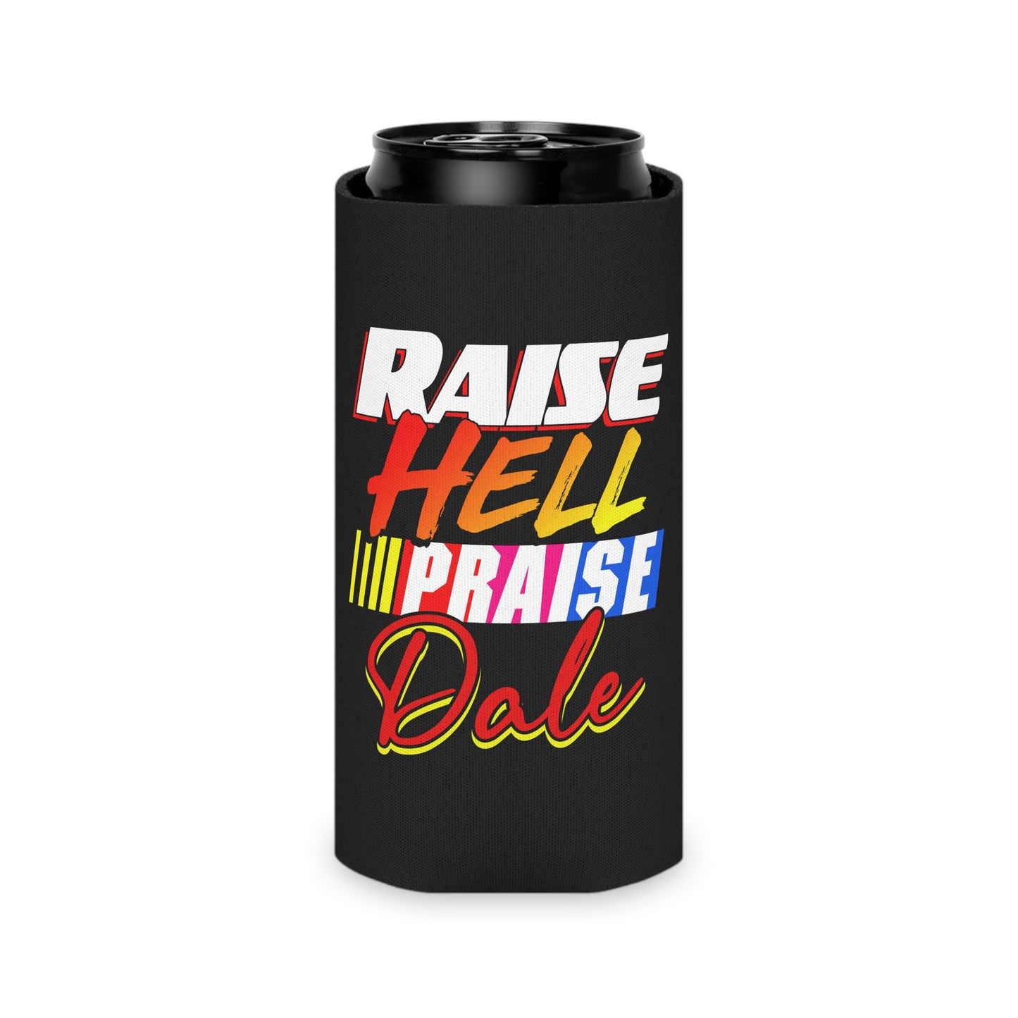 Raise Hell Praise Dale Funny Beer Can Cooler Holder Sleeve