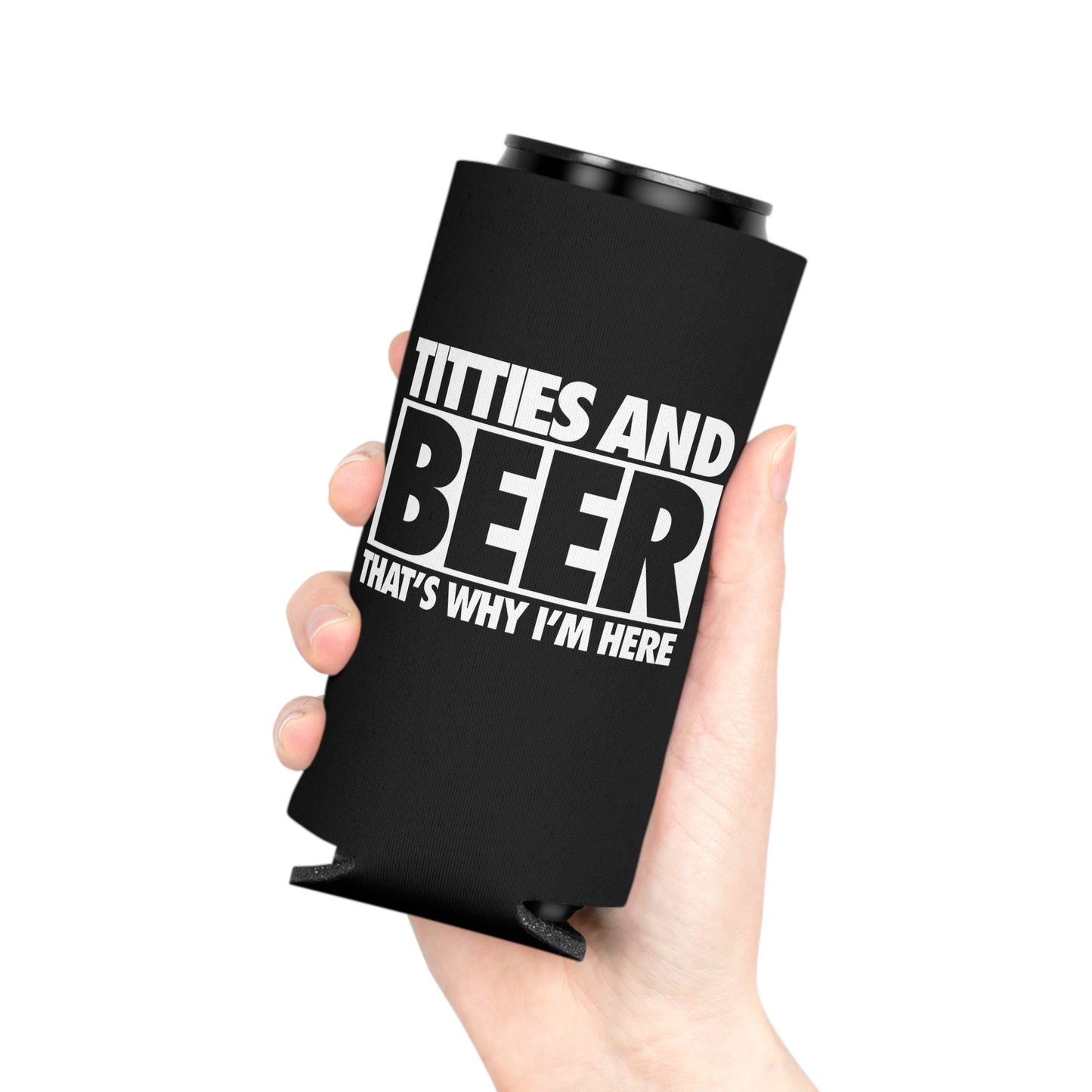 Titties And Beer Thats Why I'm Here Funny Beer Can Cooler Holder Sleeve