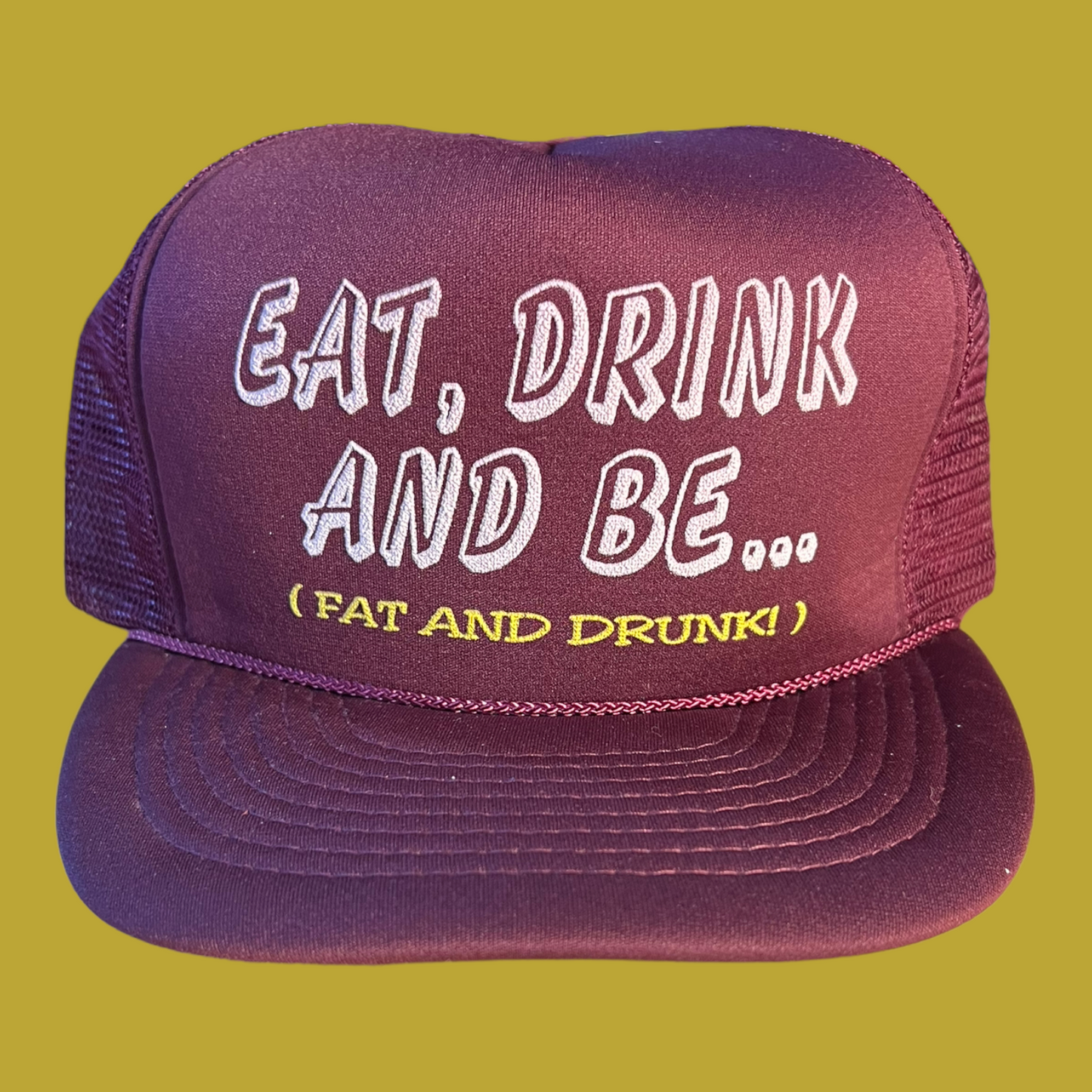 Eat Drink and Be Fat and Drunk Trucker Hat Funny Trucker Hat Maroon