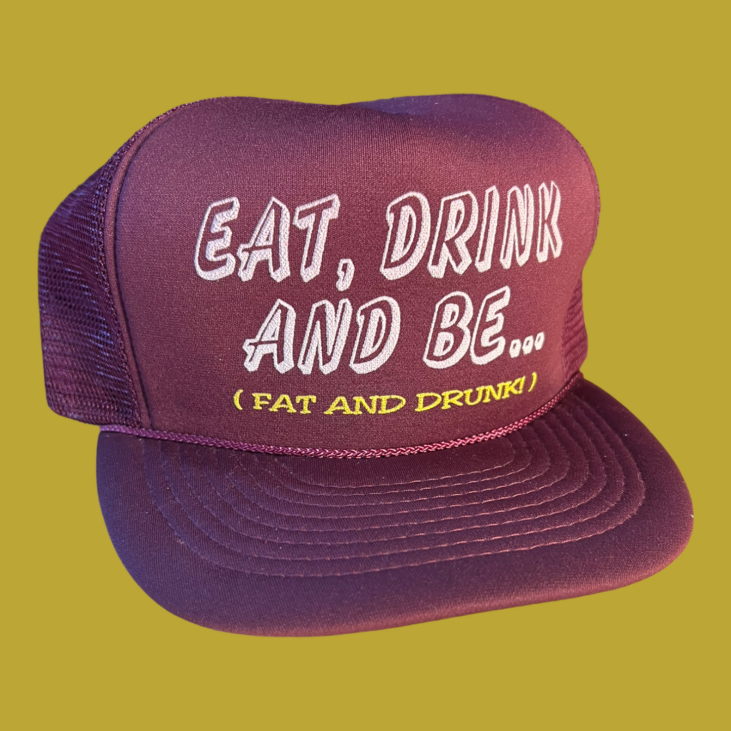 Eat Drink and Be Fat and Drunk Trucker Hat Funny Trucker Hat Maroon