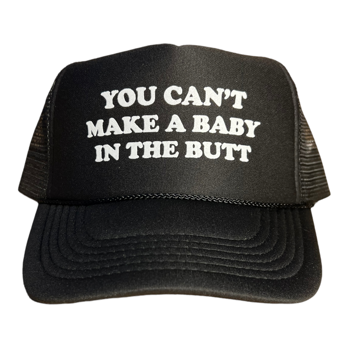 You Can’t Make A Baby In The Butt Hat Funny Trucker Hat Black