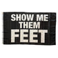 Show Me Them Feet Flag 3x5 Wall Decor Banner