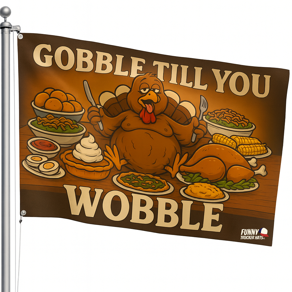 Gobble Till You Wobble Funny Thankgsving Flag 3x5 Wall Decor wall Banner