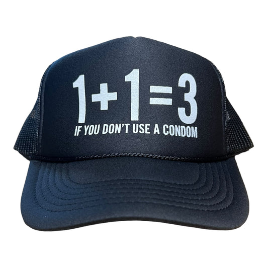 1+1=3 If You Don't Wear A Condom Hat Funny Trucker Hat Black