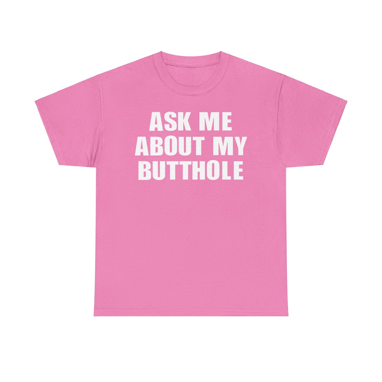 Ask Me About My Butthole Funny T-Shirt