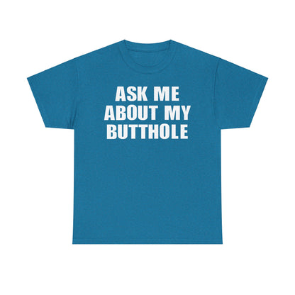 Ask Me About My Butthole Funny T-Shirt