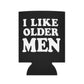 I Like Older Men Funny Can Cooler Can Coozie