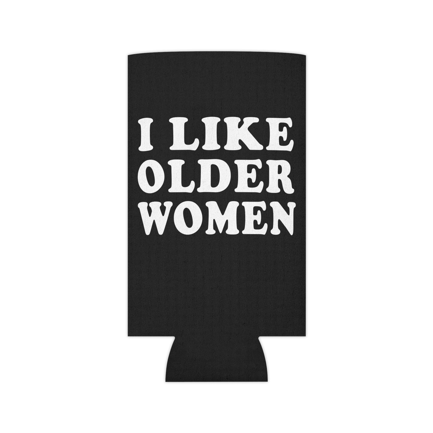 I Like Older Women Funny Beer Can Cooler Holder Sleeve