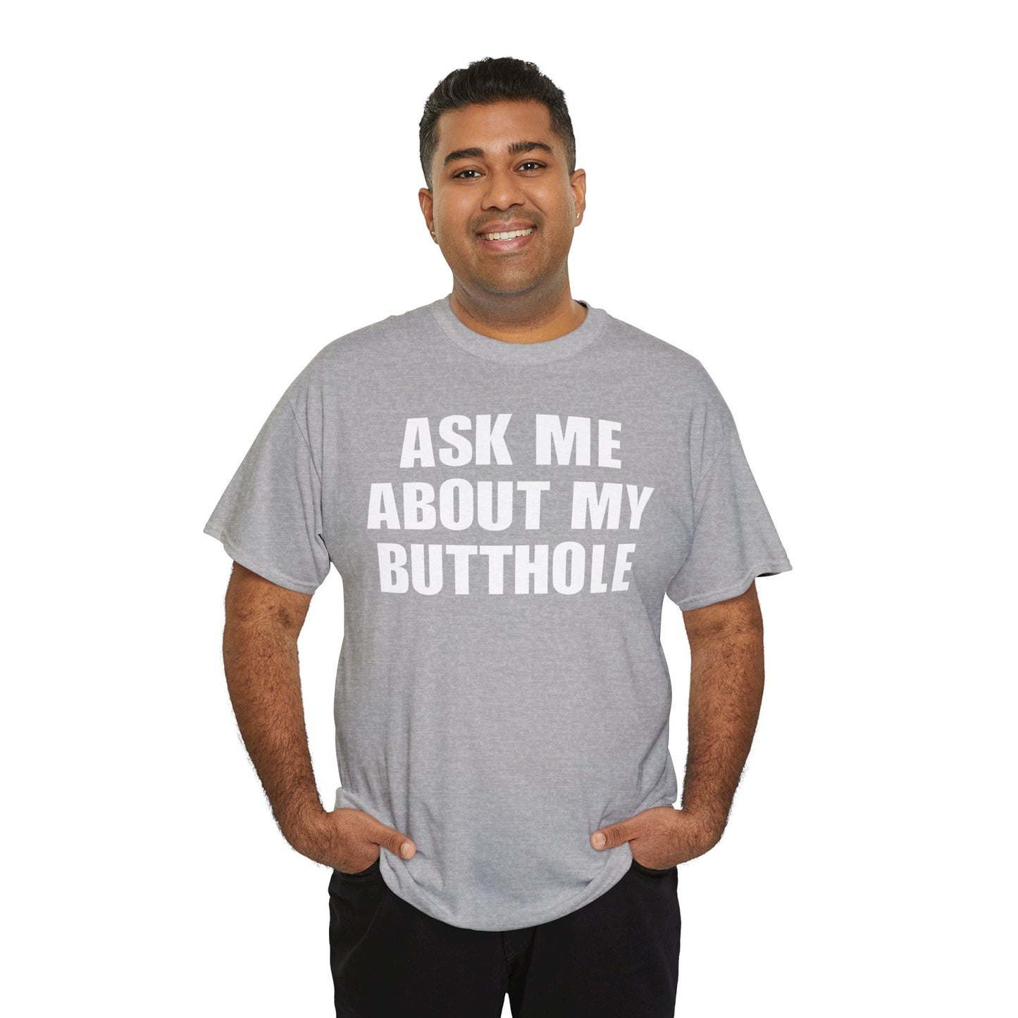 Ask Me About My Butthole Funny T-Shirt