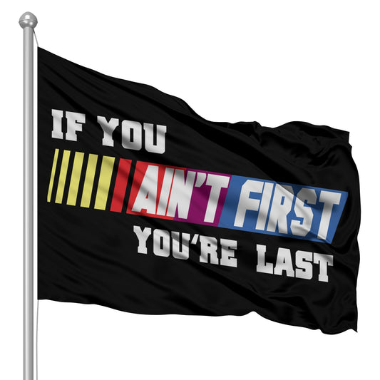 If You Aint First You're Last Flag 3x5 Wall Decor Banner