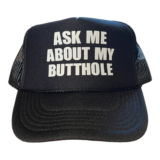 Ask Me About My Butthole Butthole Funny Trucker Hat Black