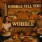 Gobble Till You Wobble Funny Thankgsving Flag 3x5 Wall Decor wall Banner
