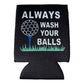 Always Wash Your Balls Beer Golf Can Cooler Holder Sleeve