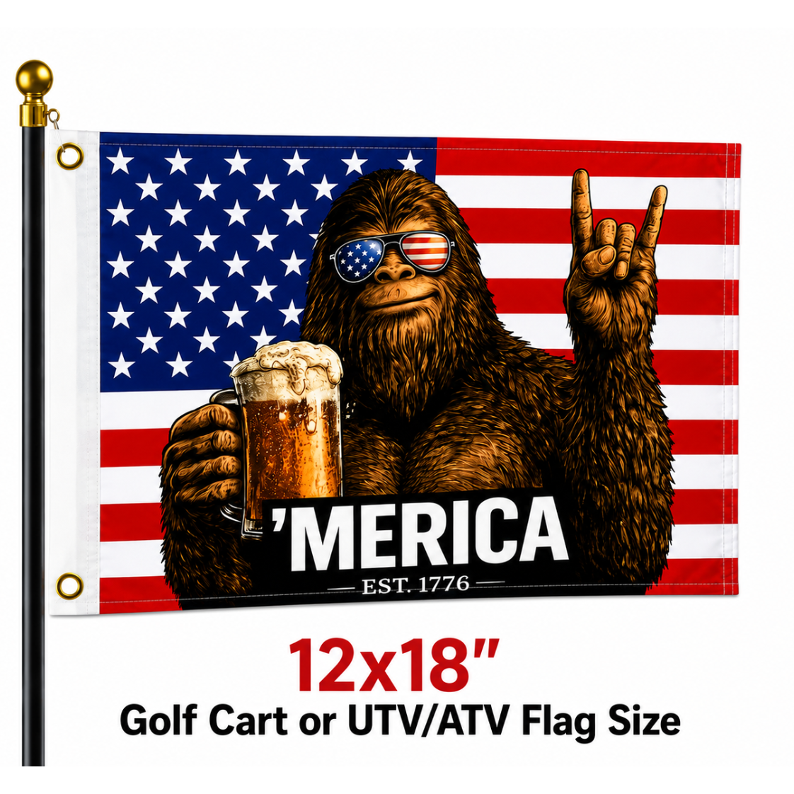 A 12x18 golf cart or UTV/ATV flag shown on a black pole against a white background. The flag features a cartoon Bigfoot wearing sunglasses with an American flag pattern, holding a beer mug and making a rock-on gesture, with the text "MERICA EST.
