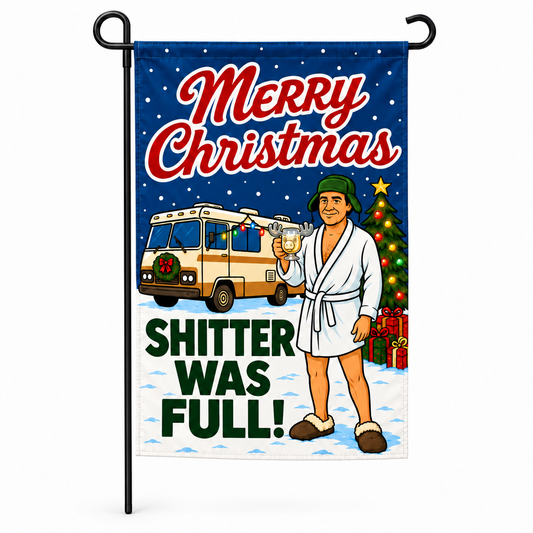 Shitter Was Full Christmas Garden Flag – Funny RV Holiday Yard Flag, 12" x 18"