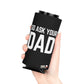 Go Ask Dad Funny beer can coolie Slim Or Regular Size