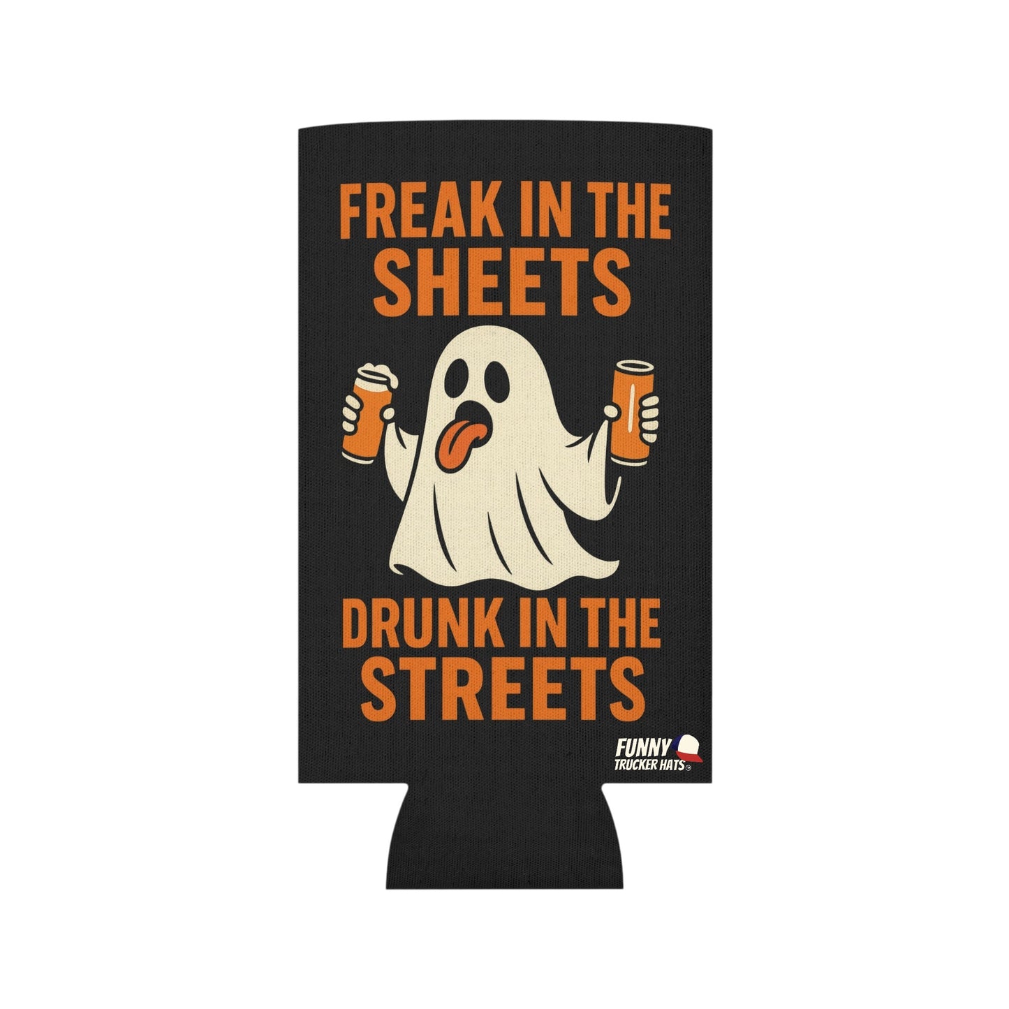 Freak In The Sheets Drunk In The Streets Halloween Ghost Beer Sleeve Coolie